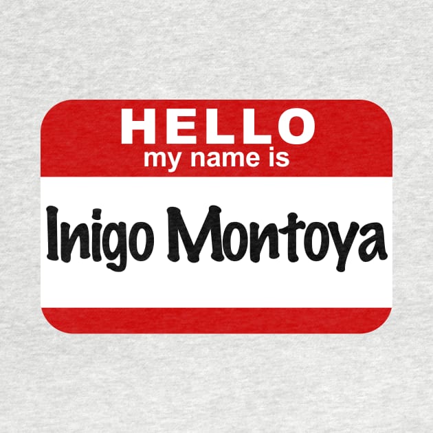 Hello My Name Is Inigo Montoya by RetroFitted